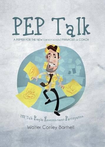 Pep Talk- A Primer for the New (or Not So New) Manager or Coach