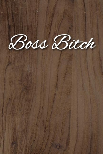 Boss Bitch Notebook: Lined Journal, 120 Pages, 6 x 9, Gag Gift for Mom Journal, Light Wood Matte Finish