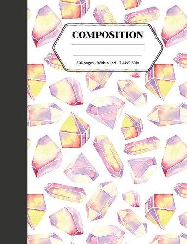 Composition: Book - Wide Ruled - Cute Notebook with Pastel Pink Crystals - Journal for Students / Teachers - 7.44 x 9.69(52 Back to School Notebooks)