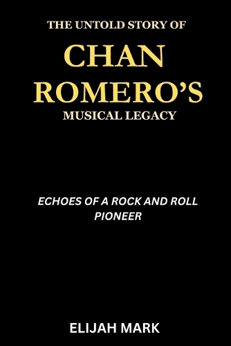 The Untold Story of Chan Romero's Musical Legacy