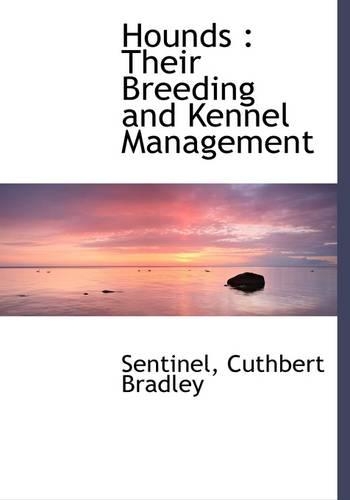 Hounds: Their Breeding and Kennel Management