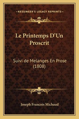 Le Printemps D'Un Proscrit: Suivi de Melanges En Prose (1808)