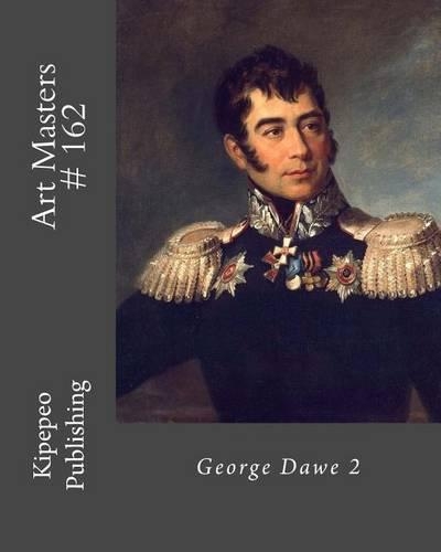 Art Masters # 162: George Dawe 2