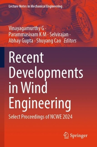 Recent Developments in Wind Engineering: Select Proceedings of NCWE 2024(Lecture Notes in Mechanical Engineering)