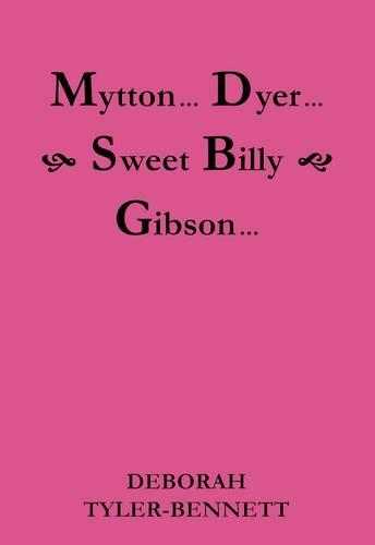 Mytton... Dyer... Sweet Billy Gibson...