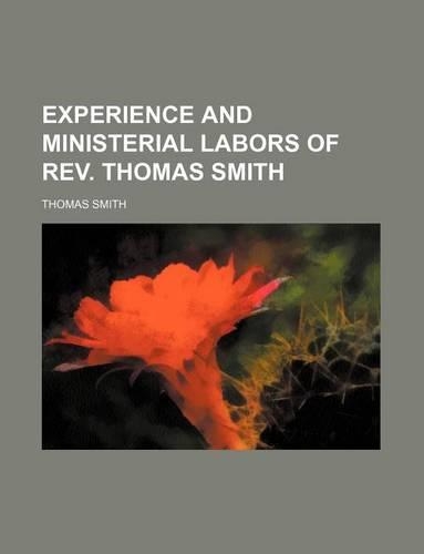 Experience and Ministerial Labors of REV. Thomas Smith