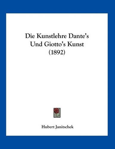 Die Kunstlehre Dante's Und Giotto's Kunst (1892)