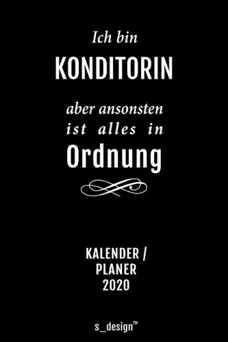 Kalender 2020 für Konditoren / Konditorin: Wochenplaner / Tagebuch / Journal für das ganze Jahr: Platz für Notizen, Planung / Planungen / Planer, Erinnerungen und Sprüche