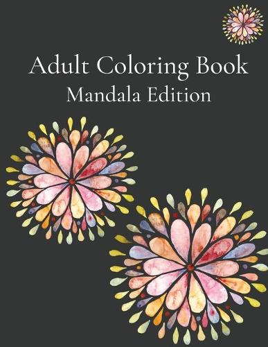 Mandala Coloring Book: Mandala Edition Stress Relieving Mandalas Meditation Coloring Book
