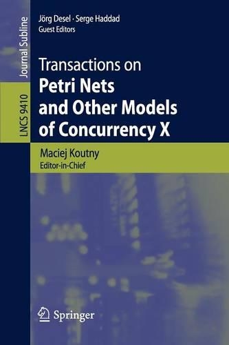 Transactions on Petri Nets and Other Models of Concurrency X: (9410 Lecture Notes in Computer Science)