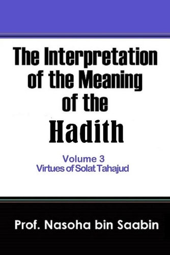 The Interpretation of The Meaning of The Hadith Volume 3 - Virtues of Solat Tahajud