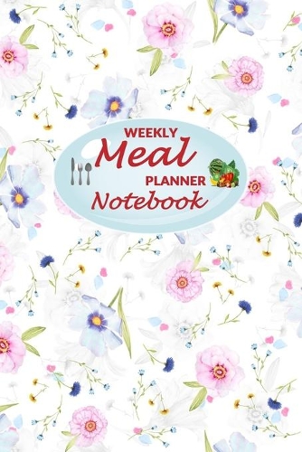 Weekly Meal Planner Notebook: 52 Weeks of Food Menu Planning with Grocery Shopping List, Recipe pages Size 6x9 in - Float Floral Print