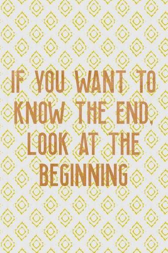 If You Want To Know The End, Look At The Beginning: Blank Lined Notebook Journal Diary Composition Notepad 120 Pages 6x9 Paperback ( Africa ) White