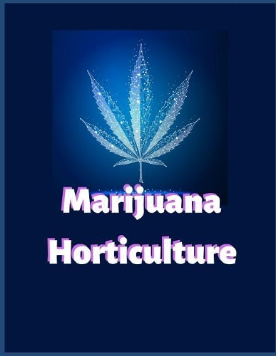 Marijuana Horticulture: A Medical Cannabis Therapy Logbook, for keeping track of different strains, their effects, and symptoms relieved