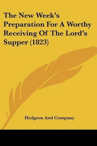 The New Week's Preparation For A Worthy Receiving Of The Lord's Supper (1823)