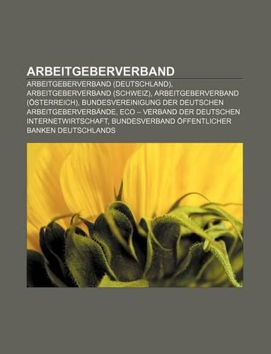 Arbeitgeberverband: Arbeitgeberverband (Deutschland), Arbeitgeberverband (Schweiz), Arbeitgeberverband (Osterreich)
