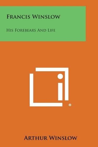 Francis Winslow: His Forebears and Life