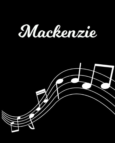 Mackenzie: Sheet Music Note Manuscript Notebook Paper - Personalized Custom First Name Initial M - Musician Composer Instrument Composition Book - 12 Staves a 
