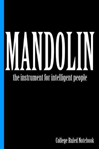 Mandolin, the Instrument for Intelligent People: College Ruled Notebook