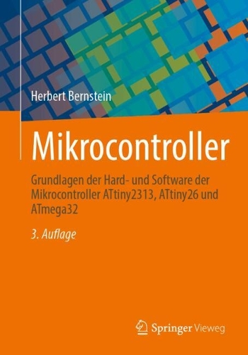 Mikrocontroller: Grundlagen der Hard- und Software der Mikrocontroller ATtiny2313, ATtiny26 und ATmega32