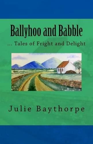 Ballyhoo and Babble: ... Tales of Fright and Delight