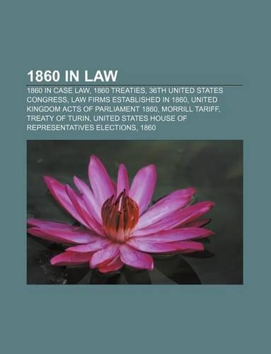 1860 in Law: 1860 in Case Law, 1860 Treaties, 36th United States Congress, Law Firms Established in 1860