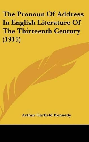The Pronoun of Address in English Literature of the Thirteenth Century (1915)
