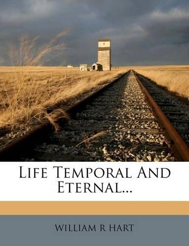Life Temporal and Eternal...