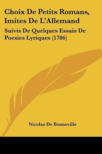 Choix De Petits Romans, Imites De L'Allemand: Suivis De Quelques Essais De Poesies Lyriques (1786)