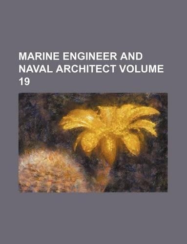 Marine Engineer and Naval Architect Volume 19