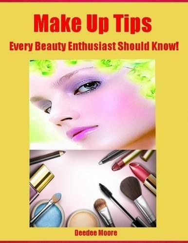 Make Up Tips - Every Beauty Enthusiast Should Know!
