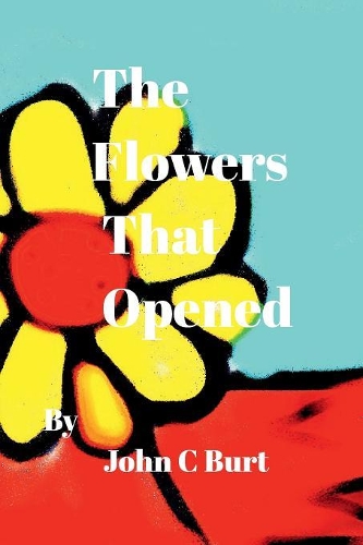 The Flowers That Opened.