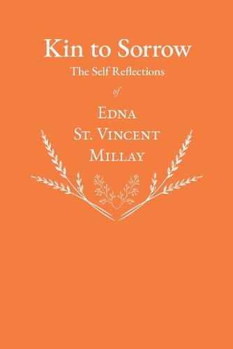 Kin to Sorrow - The Self Reflections of Edna St. Vincent Millay