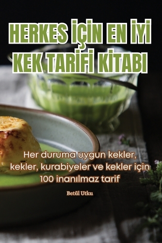 Herkes İçİn En İyİ Kek Tarİfİ Kİtabi