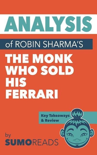 Analysis of Robin Sharma's The Monk Who Sold His Ferrari: with Key Takeaways & Review