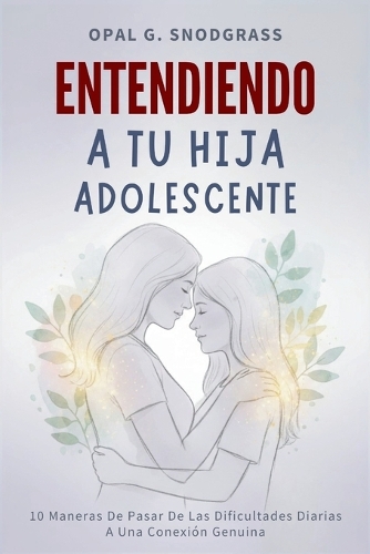 Entendiendo A Tu Hija Adolescente