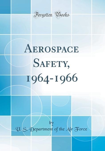 Aerospace Safety, 1964-1966 (Classic Reprint)