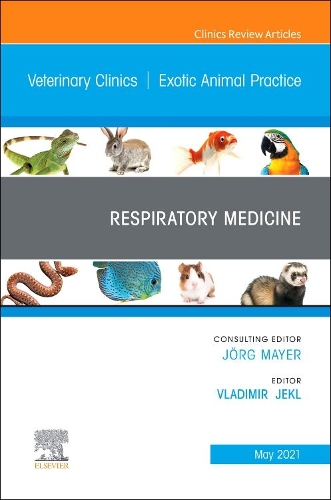 Respiratory Medicine, an Issue of Veterinary Clinics of North America: Exotic Animal Practice