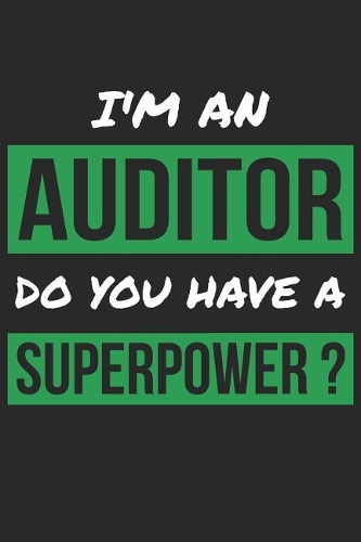 Auditor Notebook - I'm An Auditor Do You Have A Superpower? - Funny Gift for Auditor - Auditor Journal: Medium College-Ruled Journey Diary, 110 page, Lined, 6x9 (15.2 x 22.9 cm)