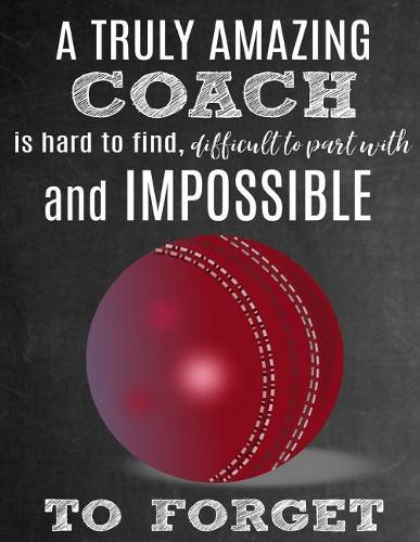 A Truly Amazing Coach Is Hard to Find, Difficult to Part with and Impossible to Forget