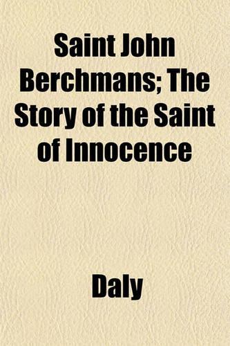 Saint John Berchmans; The Story of the Saint of Innocence