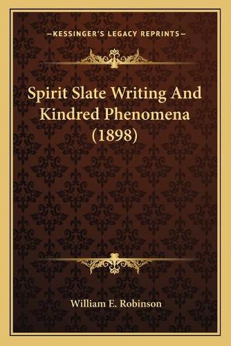 Spirit Slate Writing And Kindred Phenomena (1898)