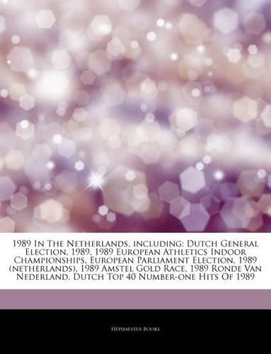 Articles on 1989 in the Netherlands, Including: Dutch General Election, 1989, 1989 European Athletics Indoor Championships, European Parliament Election, 1989 (Netherlands), 1989 Amstel Gold Race,