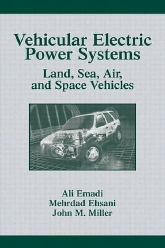 Vehicular Electric Power Systems: Land, Sea, Air, and Space Vehicles