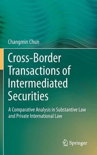 Cross-Border Transactions of Intermediated Securities: A Comparative Analysis in Substantive Law and Private International Law