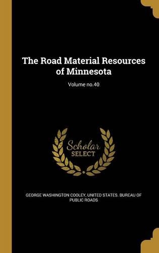 The Road Material Resources of Minnesota; Volume no.40