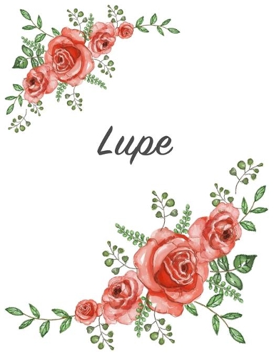 Lupe: Personalized Composition Notebook - Vintage Floral Pattern (Red Rose Blooms). College Ruled (Lined) Journal for School Notes, Diary, Journaling. Flo