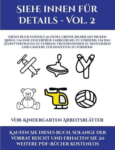 Vor-Kindergarten Arbeitsblätter (Siehe innen für Details - Vol. 2): Dieses Buch enthält 50 extra große Bilder mit dicken Linien, um eine fehlerfreie Farbgebung zu fördern, um das Selbstvertrauen zu stärken, Frustrati(28 Vor-Kindergarten Arbeitsblätter)