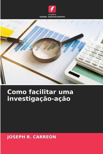 Como facilitar uma investigação-ação