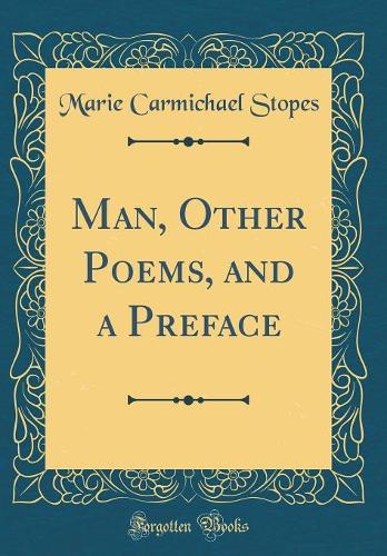 Man, Other Poems, and a Preface (Classic Reprint)